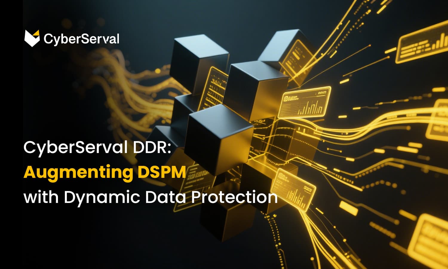 CyberServal DDR: Augmenting DSPM with Dynamic Data Protection