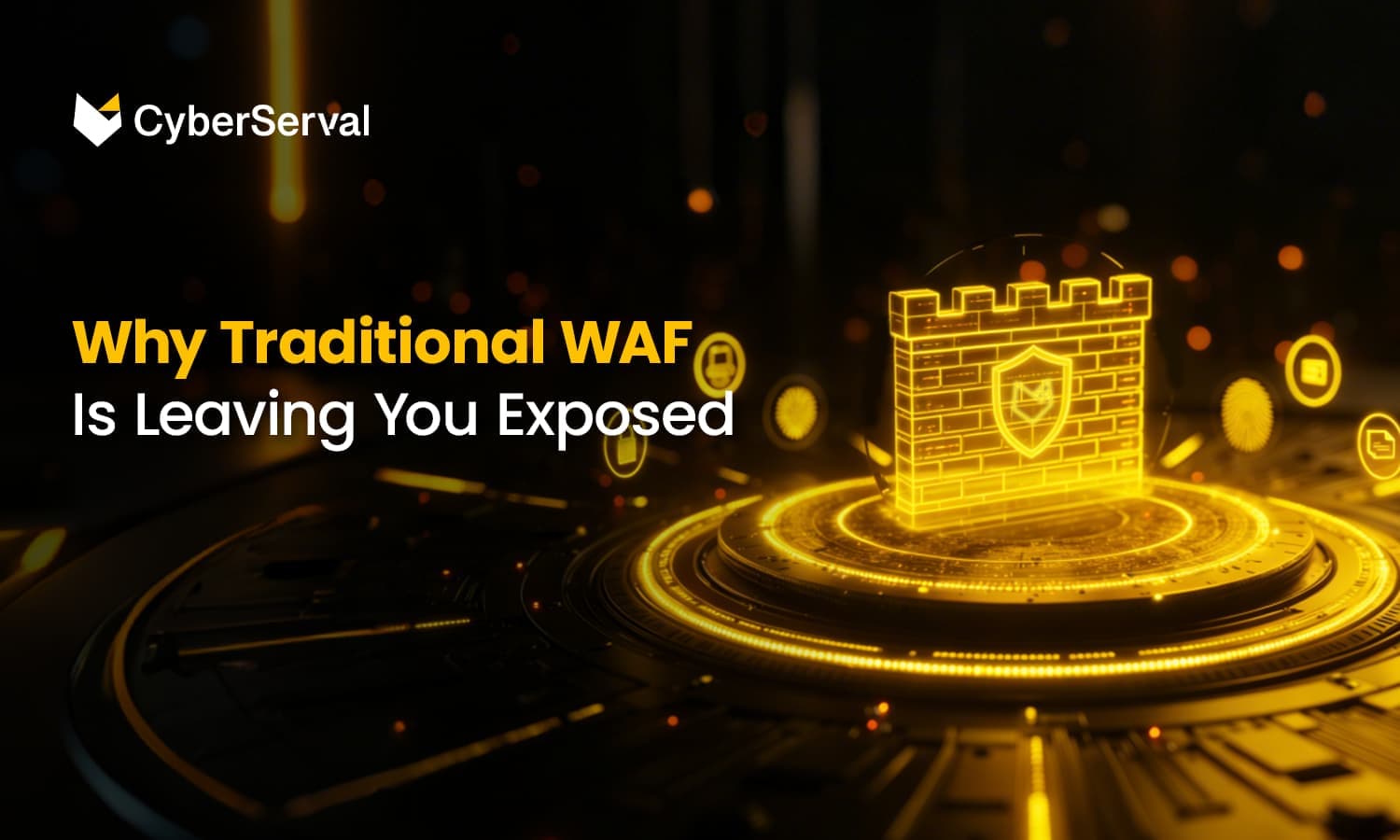 Why Traditional WAF Is Leaving You Exposed