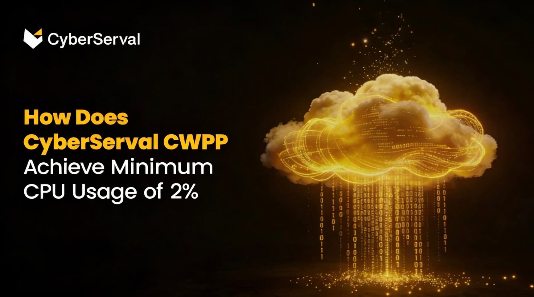 How Does CyberServal CWPP Achieve Minimum CPU Usage of 2%