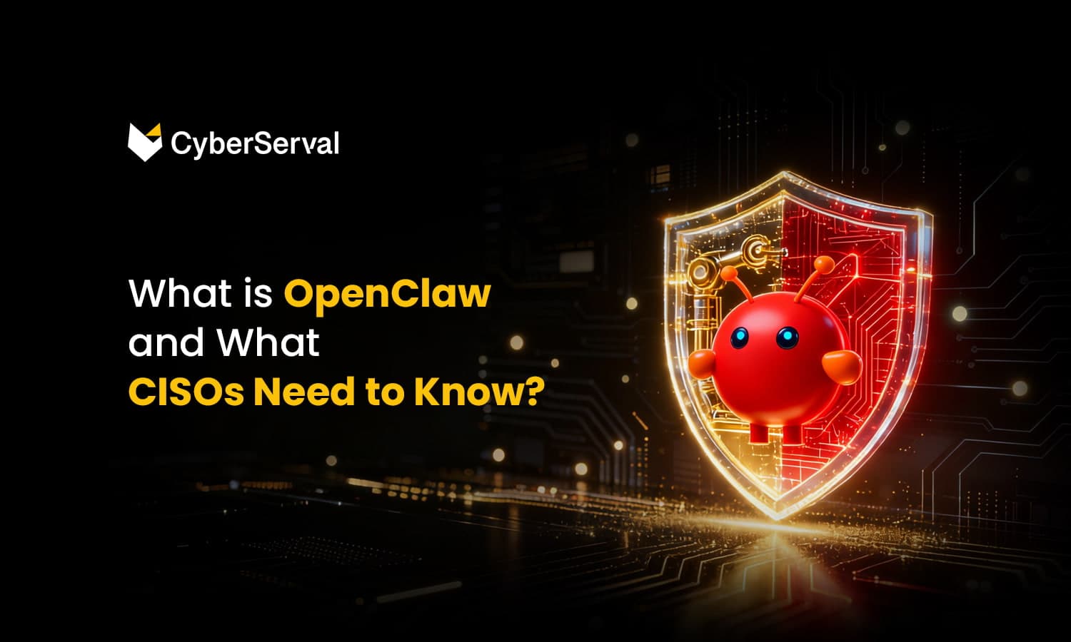 What is OpenClaw and What CISOs Need to Know?