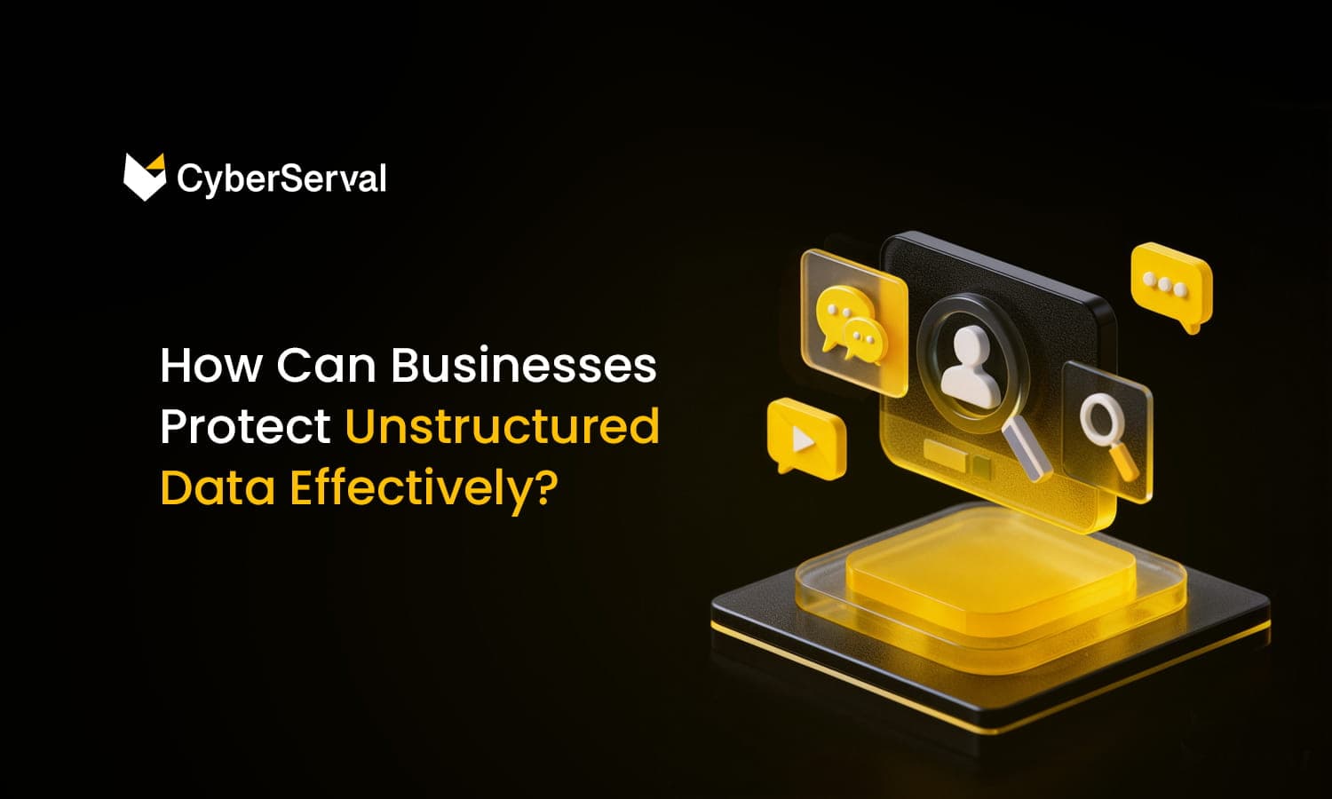 How Can Businesses Protect Unstructured Data Effectively?