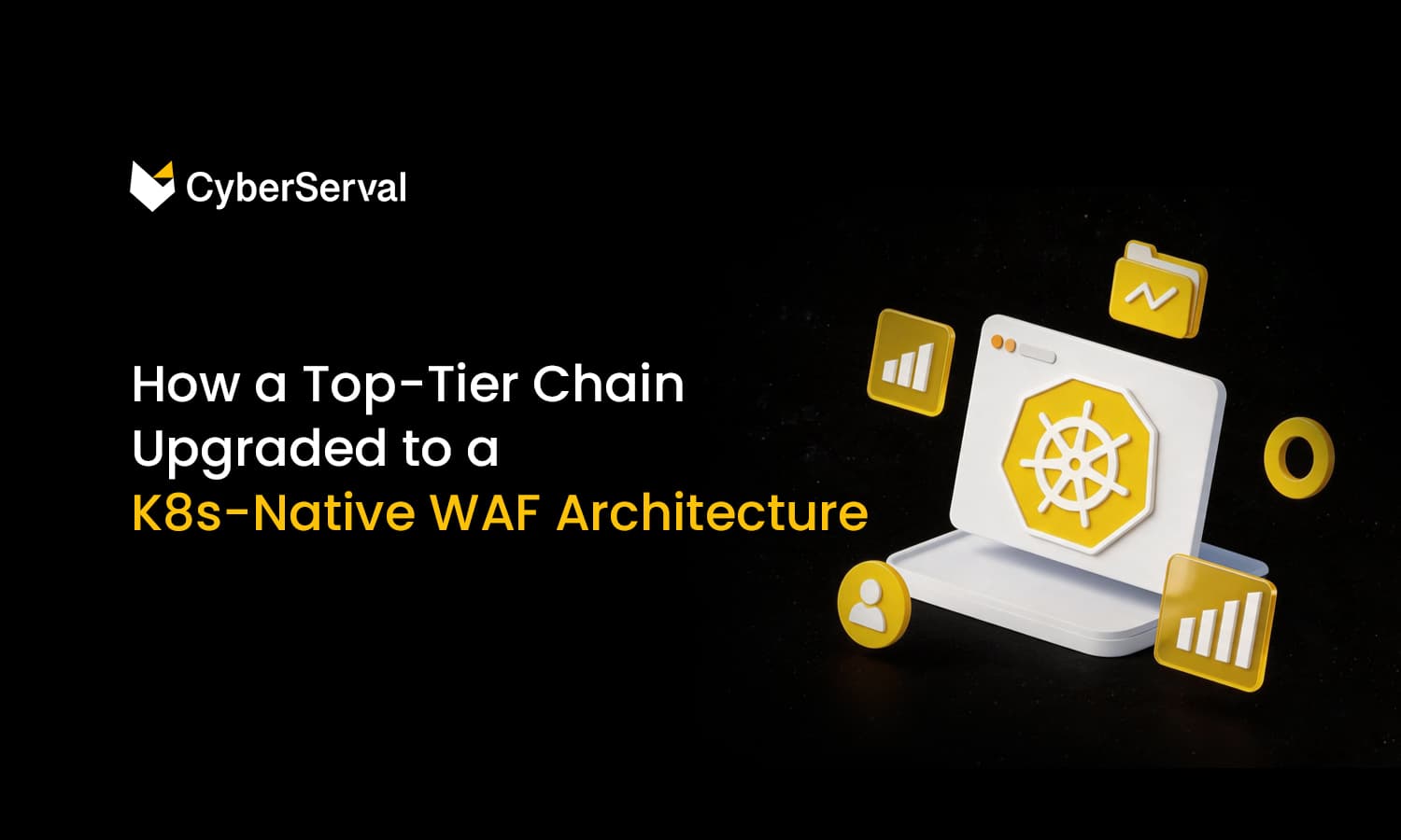 How a Top-Tier Chain Upgraded to a K8s-Native WAF Architecture